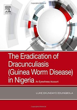 portada The Eradication of Dracunculiasis (Guinea Worm Disease) in Nigeria: An Eyewitness Account (in English)
