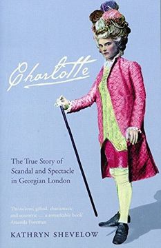 portada Charlotte: The True Story of Scandal and Spectacle in Georgian London
