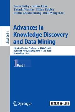portada Advances in Knowledge Discovery and Data Mining: 20th Pacific-Asia Conference, Pakdd 2016, Auckland, New Zealand, April 19-22, 2016, Proceedings, Part (en Inglés)