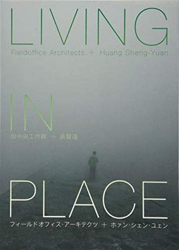 portada Living in Place - Fieldoffice Architects + Huang Sheng-Yuan