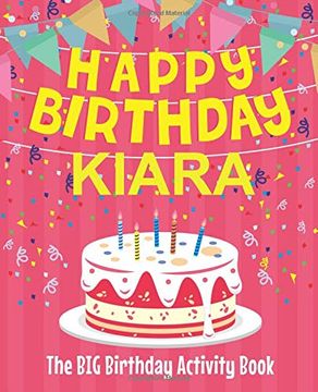 portada Happy Birthday Kiara - the big Birthday Activity Book: Personalized Children's Activity Book 