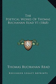 portada the poetical works of thomas buchanan read v1 (1868) (en Inglés)