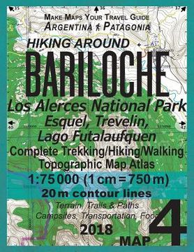 portada Hiking Around Bariloche Map 4 Los Alerces National Park, Esquel, Trevelin, Lago Futalaufquen Complete Trekking/Hiking/Walking Topographic Map Atlas Ar (en Inglés)
