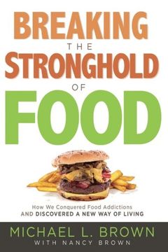portada Breaking the Stronghold of Food: How we Conquered Food Addictions and Discovered a new way of Living 