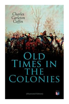 portada Old Times in the Colonies (Illustrated Edition) (in English)