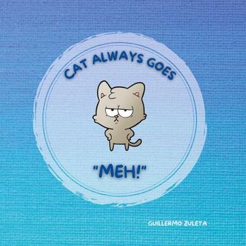 portada Cat Always Goes "Meh! "M (en Inglés)