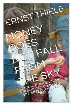 portada Money Does Not Fall From the Sky: Basic Economics not only for Children (en Inglés)
