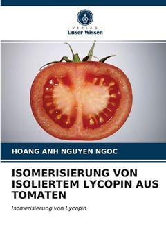 portada Isomerisierung Von Isoliertem Lycopin Aus Tomaten (en Alemán)