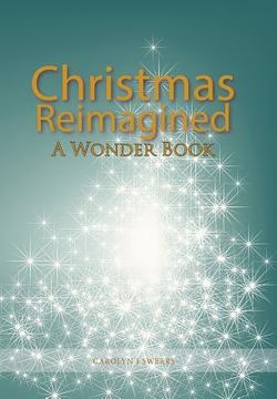 portada Christmas Reimagined: A Wonder Book (in English)