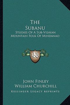 portada the subanu: studies of a sub-visayan mountain folk of mindanao (en Inglés)