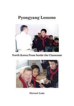 portada Pyongyang Lessons: North Korea From Inside the Classroom (en Inglés)