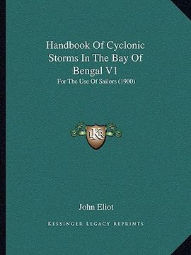 portada handbook of cyclonic storms in the bay of bengal v1: for the use of sailors (1900) (en Inglés)