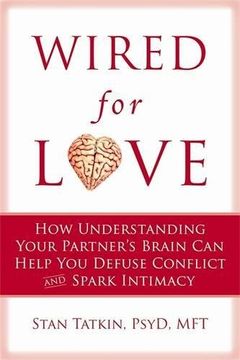 portada Wired for Love: How Understanding Your Partner's Brain can Help you Defuse Conflicts and Spark Intimacy 