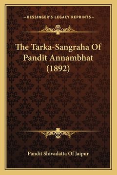 portada The Tarka-Sangraha Of Pandit Annambhat (1892) (en Sánscrito)