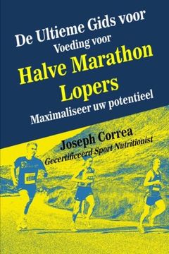 portada De Ultieme Gids voor Voeding voor Halve Marathon Lopers: Maximaliseer uw potentieel (Dutch Edition)