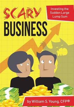 portada Scary Business: Investing the Sudden Large Lump Sum (en Inglés)