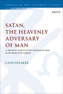 portada Satan, the Heavenly Adversary of Man: A Narrative Analysis of the Function of Satan in the Book of Revelation (en Inglés)