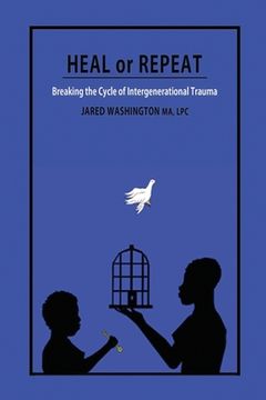 portada Heal or Repeat: Breaking The Cycle Of Intergenerational Trauma (en Inglés)