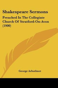 portada shakespeare sermons: preached in the collegiate church of stratford-on-avon (1900)