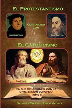 portada El Protestantismo, Comparado con el Catolicismo (Tomo Ii): (en sus Relaciones, con la Civilización Europea): Volume 2