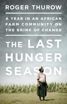 portada the last hunger season: a year in an african farm community on the brink of change (en Inglés)