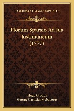 portada Florum Sparsio Ad Jus Justinianeum (1777) (en Latin)