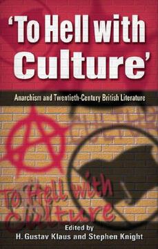 portada to hell with culture: anarchism and twentieth-century british literature (in English)