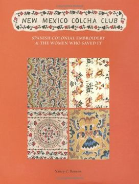 portada New Mexico Colcha Club: Spanish Colonial Embroidery & the Women who Saved it: Spanish Colonial Embroidery & the Women who Saved it: Spanish Colonial Embroidery and the Women who Saved it (in English)
