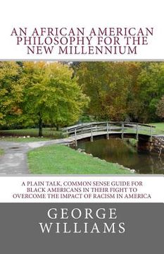 portada An African American Philosophy For The New Millennium: A Plain Talk, Common Sense Guide for Black Americans in Their Fight to Overcome The Impact of R (en Inglés)