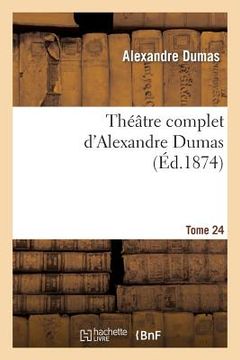 portada Théâtre Complet d'Alex. Dumas. Tome 24