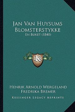 portada Jan Van Huysums Blomsterstykke: En Buket (1840) (en Danés)