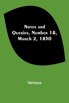 portada Notes and Queries, Number 18, March 2, 1850 (en Inglés)