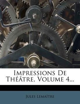 portada Impressions de Theatre, Volume 4... (en Francés)