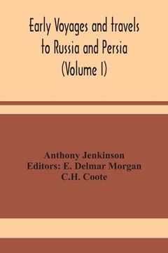 portada Early voyages and travels to Russia and Persia (Volume I)