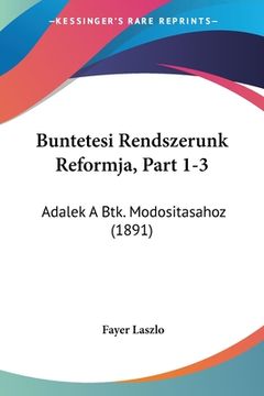 portada Buntetesi Rendszerunk Reformja, Part 1-3: Adalek A Btk. Modositasahoz (1891) (in Hebreo)