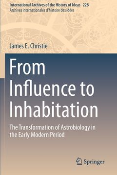 portada From Influence to Inhabitation: The Transformation of Astrobiology in the Early Modern Period (en Inglés)