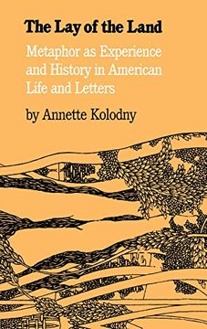 portada The lay of the Land: Metaphor as Experience and History in American Life and Letters (en Inglés)