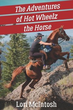 portada The Adventures of Hot Wheelz the Horse: Lessons from a Majestic Beast