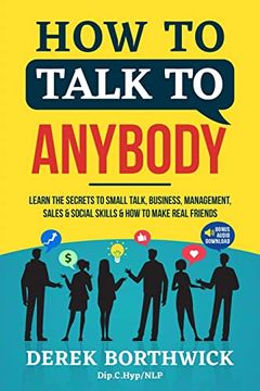 portada How to Talk to Anybody - Learn the Secrets to Small Talk, Business, Management, Sales & Social Skills & how to Make Real Friends (Communication Skills) (en Inglés)