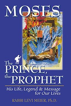 portada Moses: The Prince, the Prophet - his Life, Legend and Message for our Lives (en Inglés)