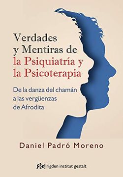 portada Verdades y Mentiras de la Psiquiatría y la Psicoterapia: De la Danza del Chamán a las Vergüenzas de Afrodita (in Spanish)