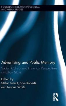 portada Advertising and Public Memory: Social, Cultural and Historical Perspectives on Ghost Signs (Routledge Research in Cultural and Media Studies)