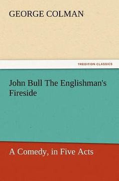 portada john bull the englishman's fireside: a comedy, in five acts