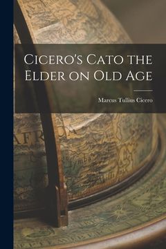 portada Cicero's Cato the Elder on Old Age (en Inglés)