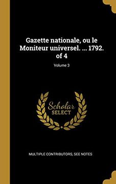 portada Gazette Nationale, Ou Le Moniteur Universel. ... 1792. of 4; Volume 3 (in French)