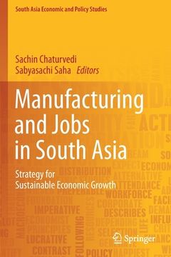 portada Manufacturing and Jobs in South Asia: Strategy for Sustainable Economic Growth