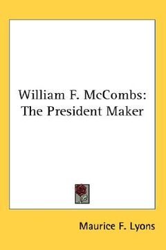portada william f. mccombs: the president maker (en Inglés)