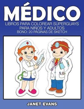 portada Medico: Libros Para Colorear Superguays Para Ninos y Adultos (Bono: 20 Paginas de Sketch)