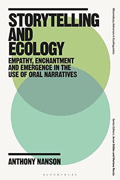 portada Storytelling and Ecology: Empathy, Enchantment and Emergence in the use of Oral Narratives (Bloomsbury Advances in Ecolinguistics) (en Inglés)