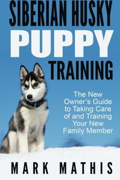 portada Siberian Husky Puppy Training: The new Owner'S Guide to Taking Care of and Train: 1 (en Inglés)